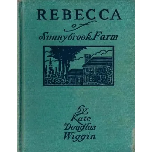 Rebecca of Sunnybrook Farm (1903) children's novel by Kate Douglas Wiggin - Paperback