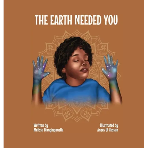 The Earth Needed You - Hardcover