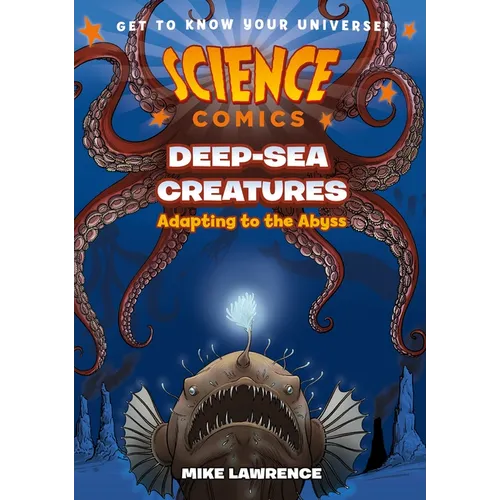 Science Comics: Deep-Sea Creatures: Adapting to the Abyss - Paperback