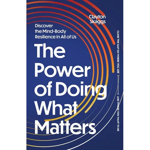 The Power of Doing What Matters: Discover the Mind-Body Resilience in All of Us - Paperback