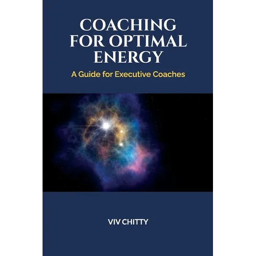 Coaching for Optimal Energy: A Guide for Executive Coaches - Paperback