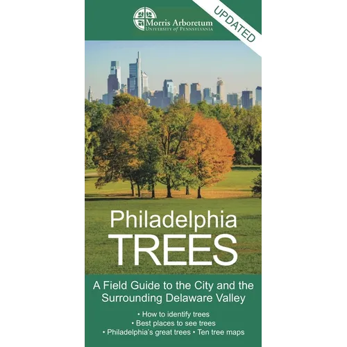 Philadelphia Trees: A Field Guide to the City and the Surrounding Delaware Valley - Paperback