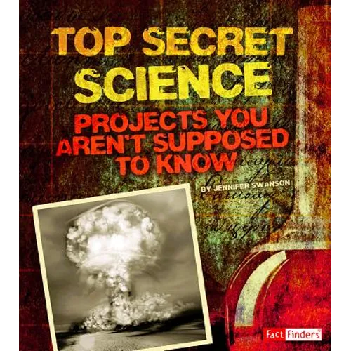 Top Secret Science: Projects You Aren't Supposed to Know about - Paperback