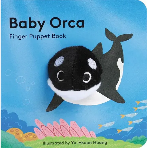Baby Orca: Finger Puppet Book (Puppet Book for Babies, Baby Play Book, Interactive Baby Book) - Board Book