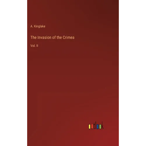 The Invasion of the Crimea: Vol. II - Hardcover