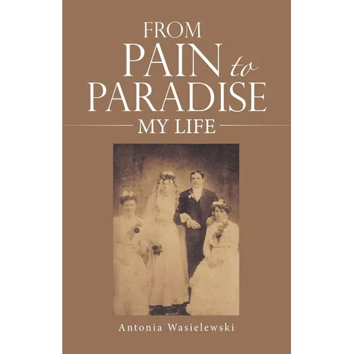 From Pain to Paradise: My Life - Paperback