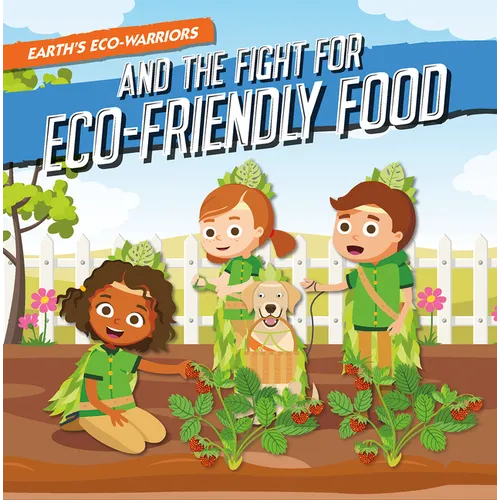 Earth's Eco-Warriors and the Fight for Eco-Friendly Food - Library Binding