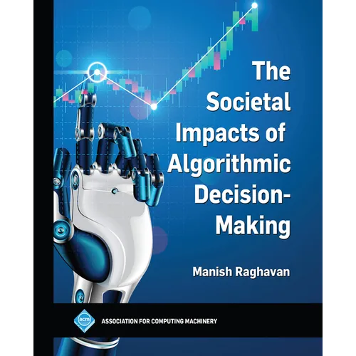 The Societal Impacts of Algorithmic Decision-Making - Hardcover