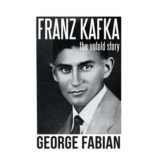 Franz Kafka: The Untold Story - Paperback