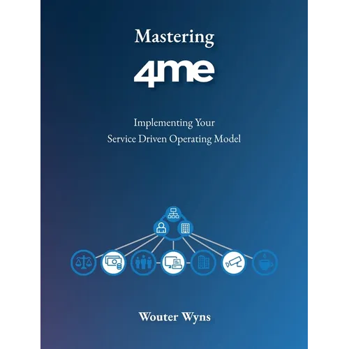 Mastering 4me: Implementing Your Service Driven Operating Model - Paperback