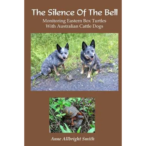 The Silence of the Bell: Monitoring Eastern Box Turtles with Australian Cattle Dogs - Paperback