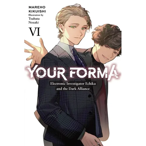 Your Forma, Vol. 6: Electronic Investigator Echika and the Dark Alliance Volume 6 - Paperback