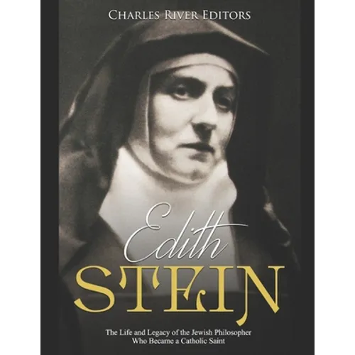 Edith Stein: The Life and Legacy of the Jewish Philosopher Who Became a Catholic Saint - Paperback