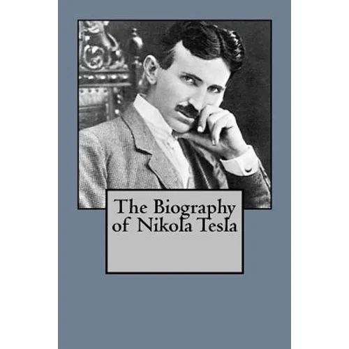The Biography of Nikola Tesla - Paperback