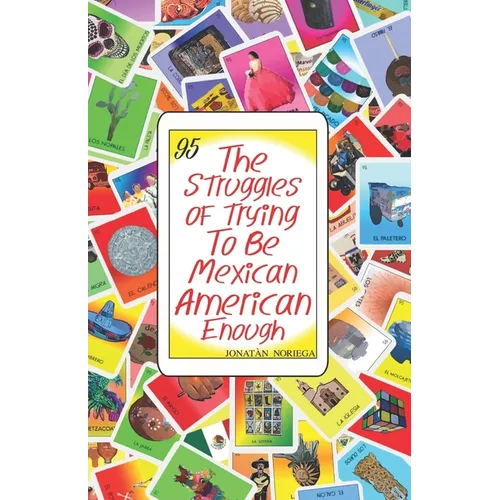 The Struggles of Trying to be Mexican American Enough - Paperback