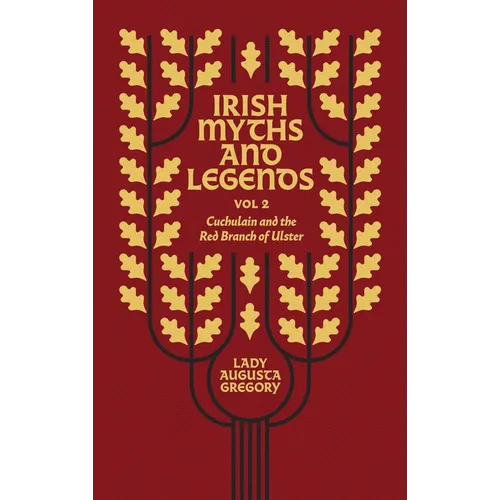 Irish Myths and Legends Vol 2: Cuchulain and the Red Branch of Ulster - Hardcover