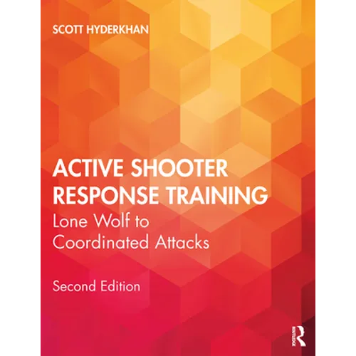 Active Shooter Response Training: Lone Wolf to Coordinated Attacks - Paperback