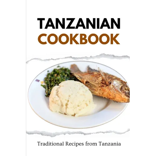 Tanzanian Cookbook: Traditional Recipes from Tanzania - Paperback