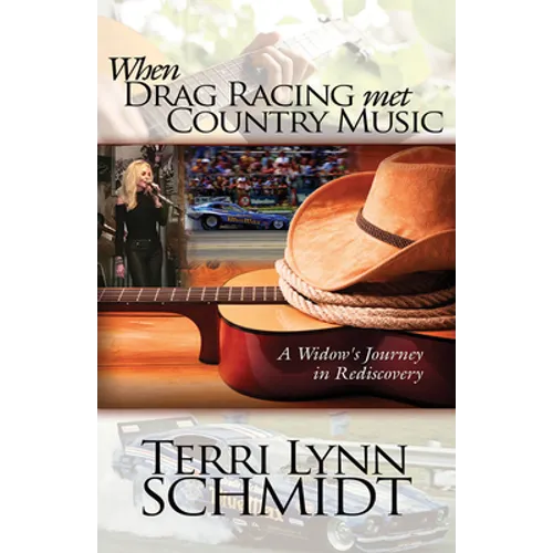 When Drag Racing Met Country Music: A Widow's Journey in Rediscovery - Paperback