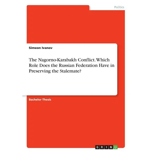 The Nagorno-Karabakh Conflict. Which Role Does the Russian Federation Have in Preserving the Stalemate? - Paperback