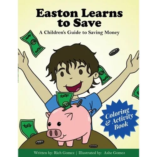 Easton Learns to Save: A Children's Guide to Saving Money: Coloring & Activity Book - Paperback