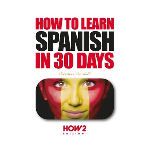 How to Learn Spanish in 30 Days - Paperback