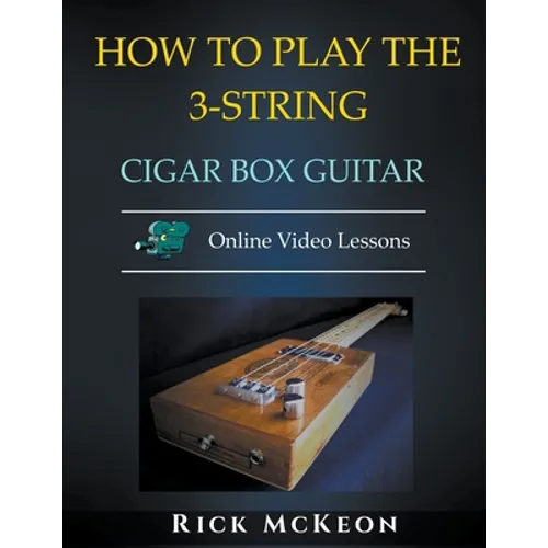 How to Play the 3-String Cigar Box Guitar - Paperback