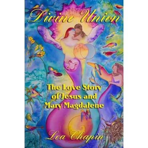 Divine Union: The Love Story of Jesus and Mary Magdalene - Paperback