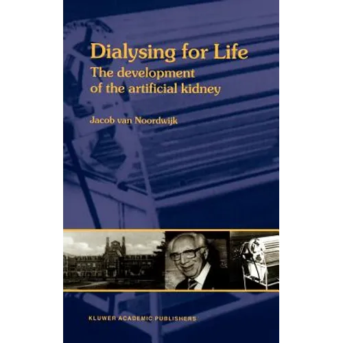 Dialysing for Life: The Development of the Artificial Kidney - Hardcover