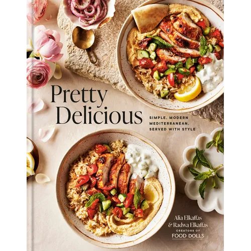 Pretty Delicious: Simple, Modern Mediterranean, Served with Style: A Cookbook - Hardcover