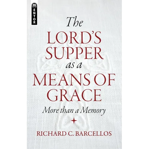 The Lord's Supper as a Means of Grace: More Than a Memory - Paperback