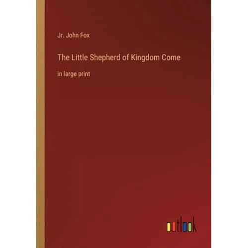 The Little Shepherd of Kingdom Come: in large print - Paperback