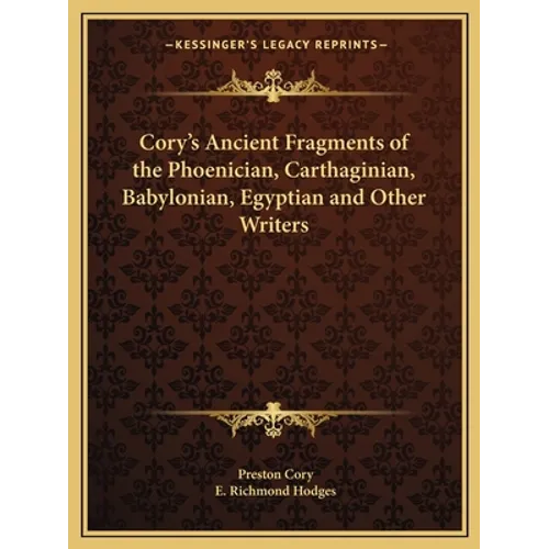 Cory's Ancient Fragments of the Phoenician, Carthaginian, Babylonian, Egyptian and Other Writers - Paperback