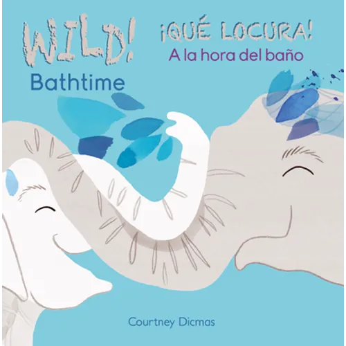 Wild Bathtime!/¡Qué Locura! a la Hora del Baño - Board Book