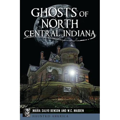 Ghosts of North Central Indiana - Paperback