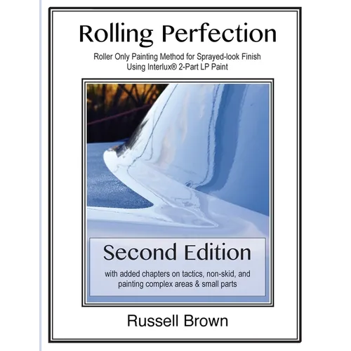 Rolling Perfection: Roller only painting method for sprayed-look finish using Interlux (TM) 2-part LP paint - Paperback