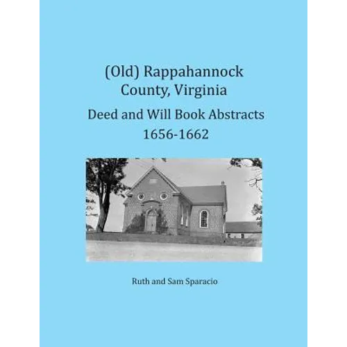 (Old) Rappahannock County, Virginia Deed and Will Book Abstracts 1656-1662 - Paperback