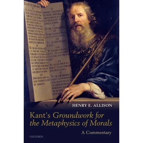 Kant's Groundwork for the Metaphysics of Morals: A Commentary - Paperback