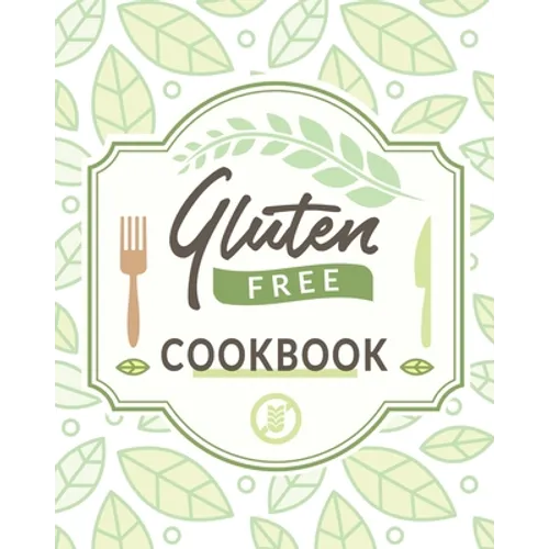 Gluten Free Cookbook: The Easy Gluten-Free Cookbook, Gluten Free Cookbook for Beginners - Paperback