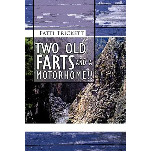 Two Old Farts and a Motorhome!! - Paperback