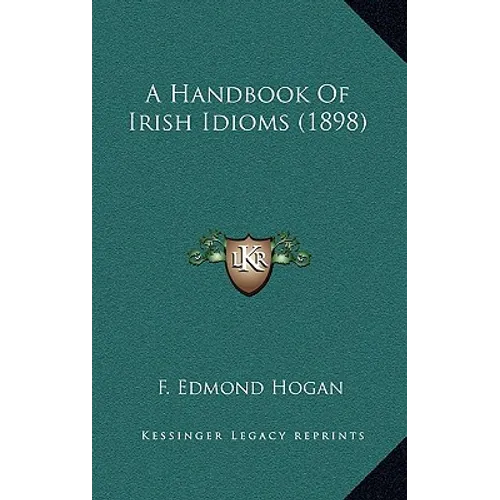 A Handbook Of Irish Idioms (1898) - Hardcover