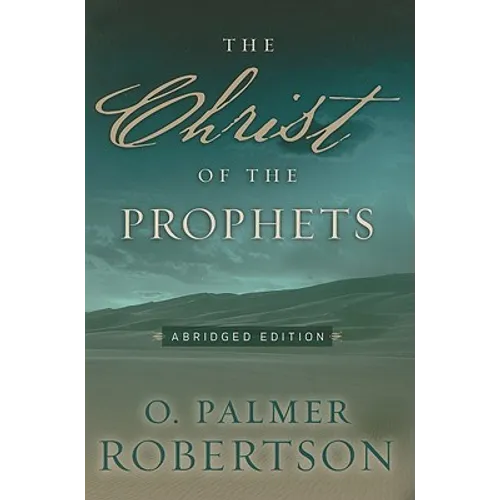 The Christ of the Prophets: Abridged Edition - Paperback