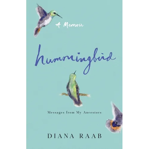 Hummingbird: Messages from My Ancestors - Paperback