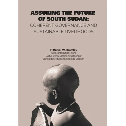 Assuring the Future of South Sudan: Coherent Governance and Sustainable Livelihoods - Paperback