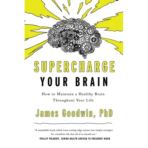 Supercharge Your Brain: How to Maintain a Healthy Brain Throughout Your Life - Hardcover