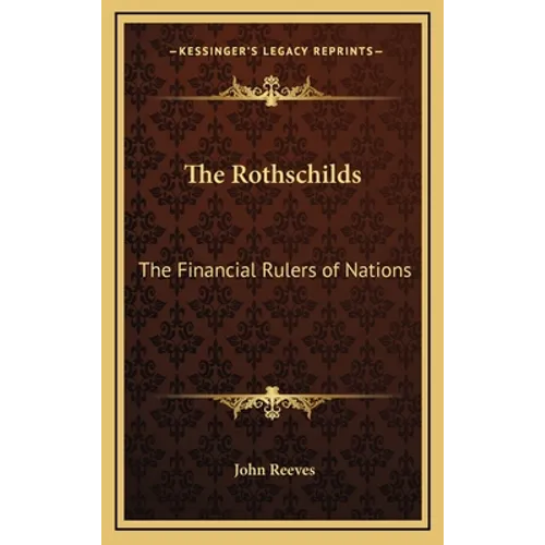 The Rothschilds: The Financial Rulers of Nations - Hardcover