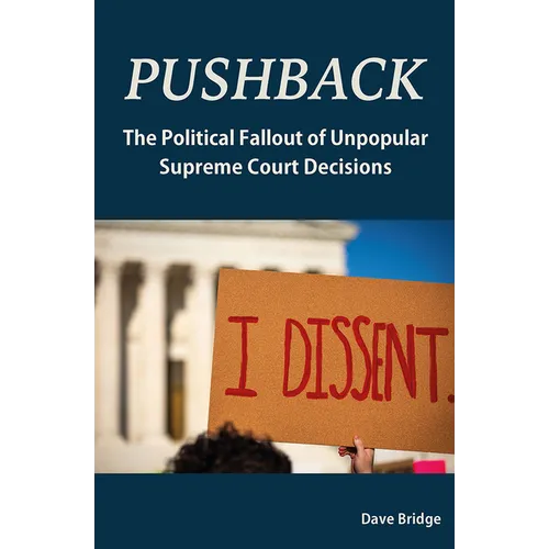 Pushback: The Political Fallout of Unpopular Supreme Court Decisions - Hardcover