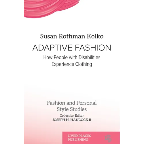 Adaptive Fashion: How People with Disabilities Experience Clothing - Paperback