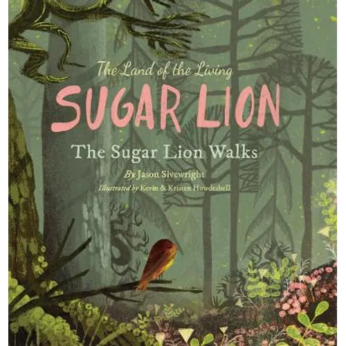 The Land of the Living Sugar Lion: The Sugar Lion Walks - Hardcover