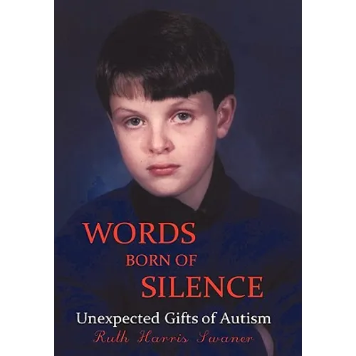 Words Born of Silence: Unexpected Gifts of Autism - Hardcover